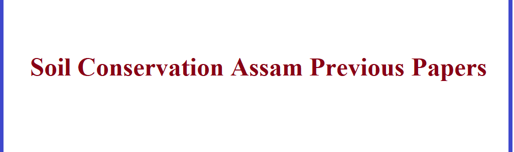 Assam-Soil-Conservation-Previous-Question-Papers.png Perfect Naukri