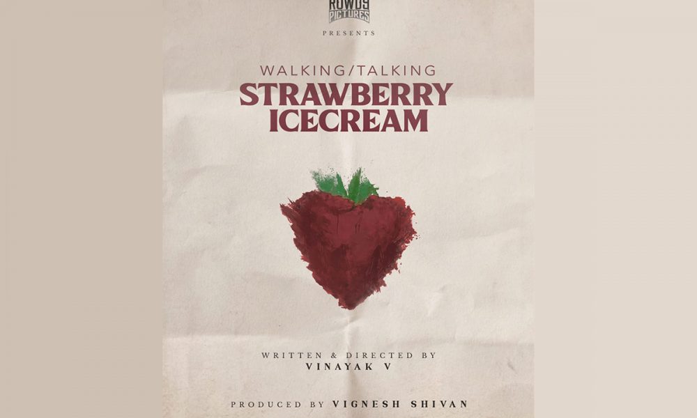 Vignesh-Shivans-next-project-will-be-Walking-Talking-Strawberry-Icecream.jpg Vignesh Shivan's next project will be 'Walking Talking Strawberry Icecream' - Bollywood Dhamaka